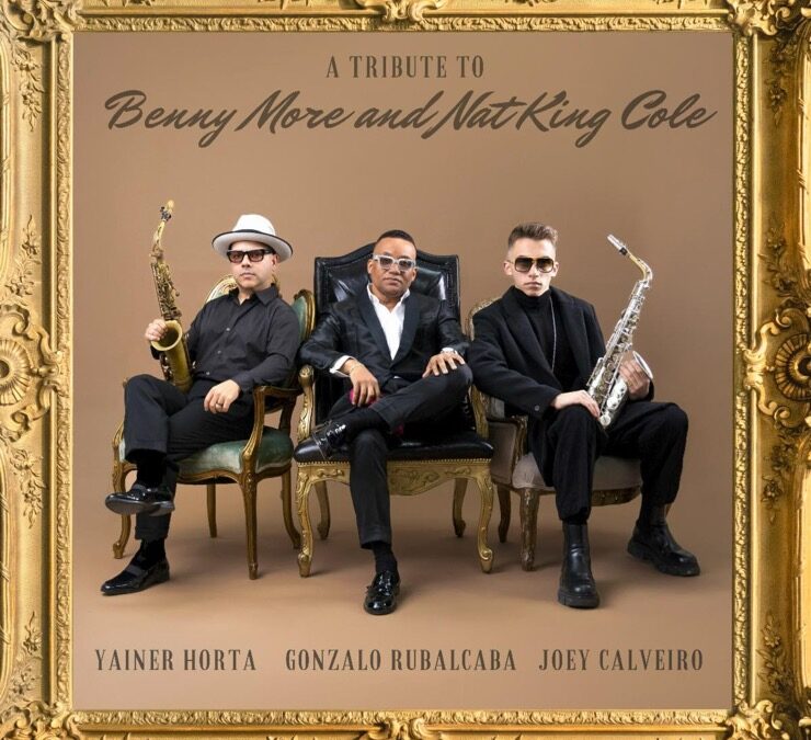 Álbum “A Tribute to Benny Moré and Nat King Cole” une los legados de dos leyendas